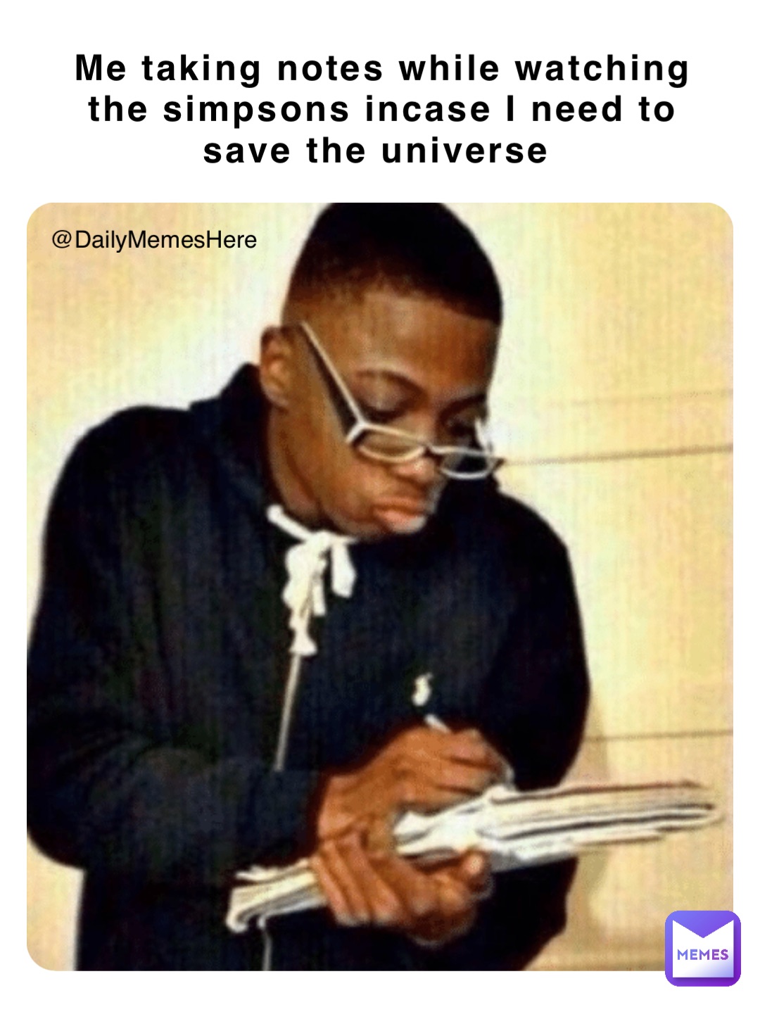 Me taking notes while watching the simpsons incase I need to save the universe @DailyMemesHere