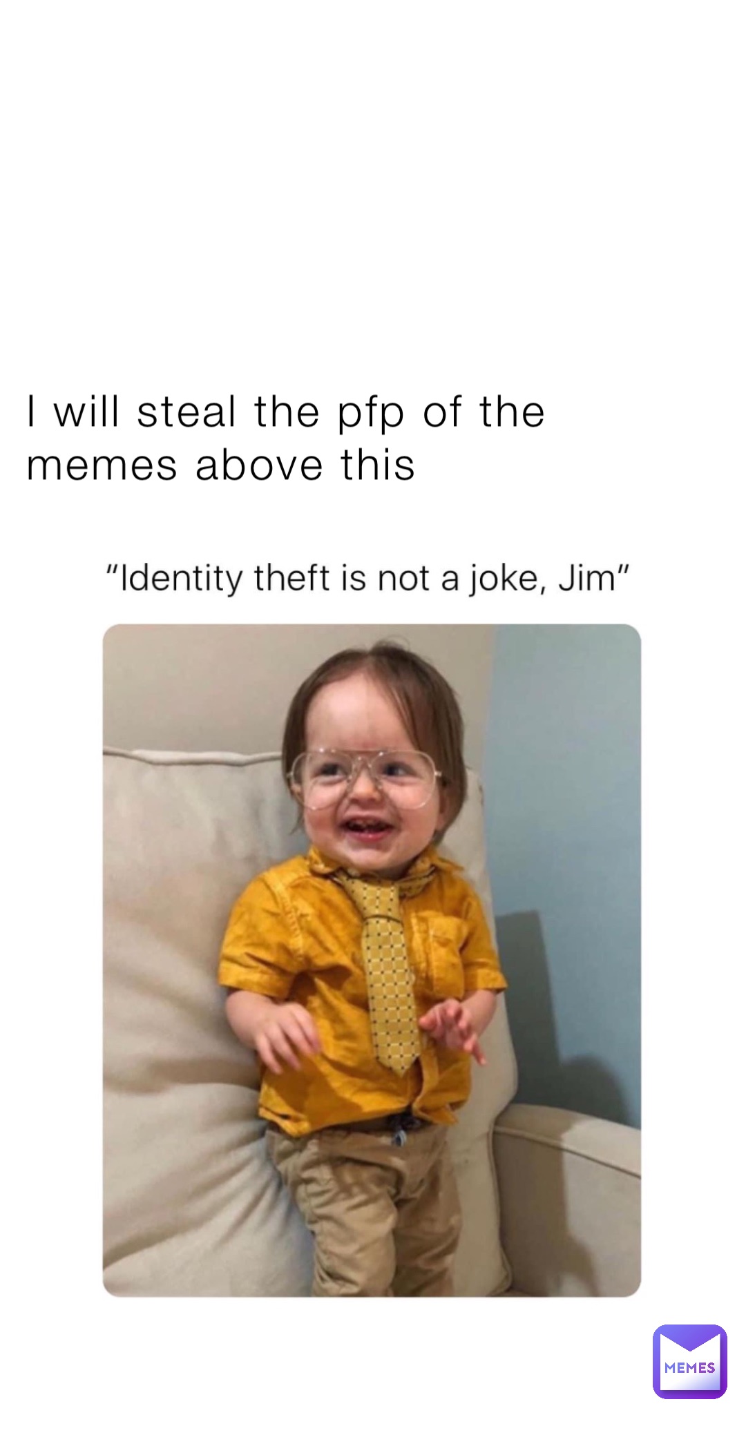 I will steal the pfp of the memes above this