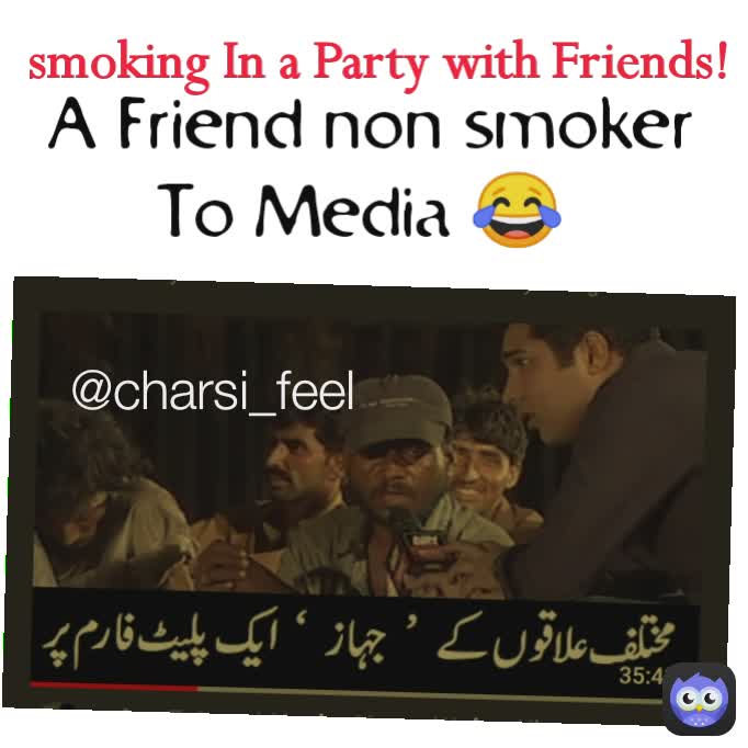  A Friend non smoker To Media 😂
 @charsi_feel smoking In a Party with Friends! @charsi_feel @charsi_feel
