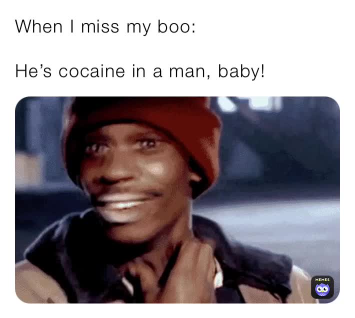 Cocaine in a man baby  #davechappellememes   #crackmeme  #cocaineinacanbaby  #relationshipmemes  #addictedtobf  #drugmeme  #whatdoyoumeme2020