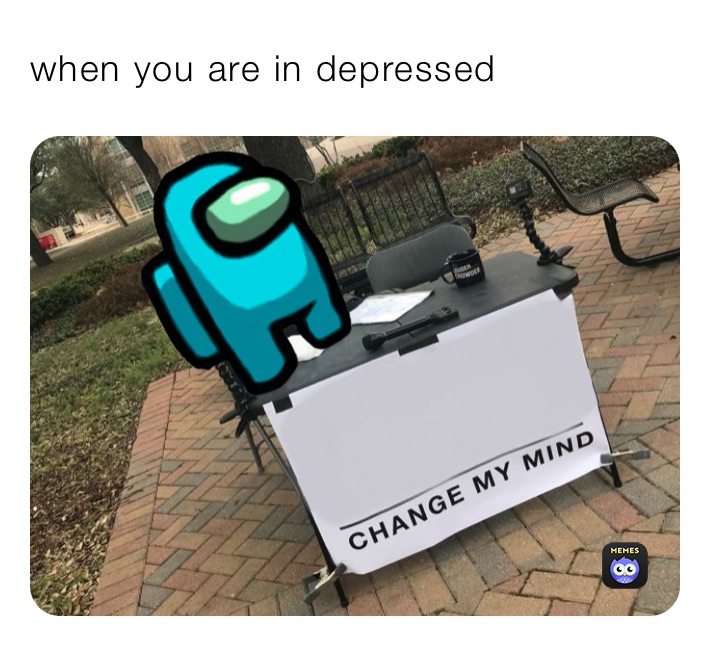 when you are in depressed 