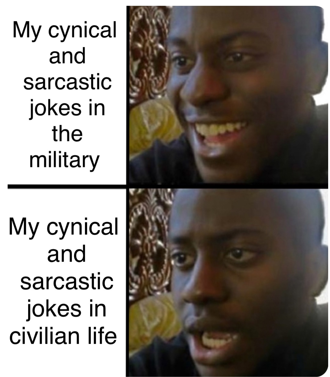 My cynical and sarcastic jokes in the military My cynical and sarcastic jokes in civilian life