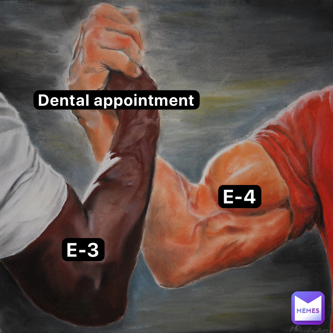 Dental appointment E-4 E-3