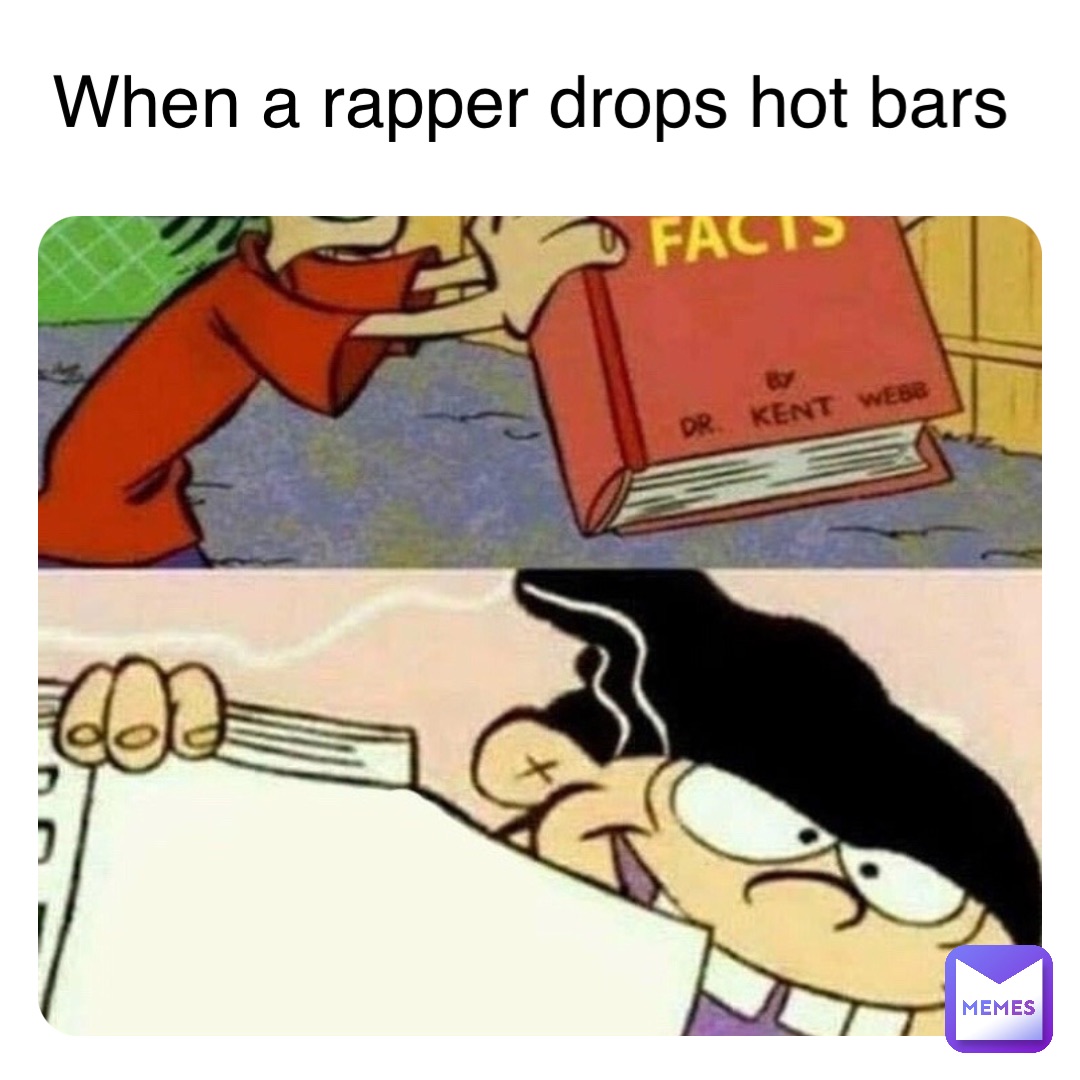 Double tap to edit When a rapper drops hot bars