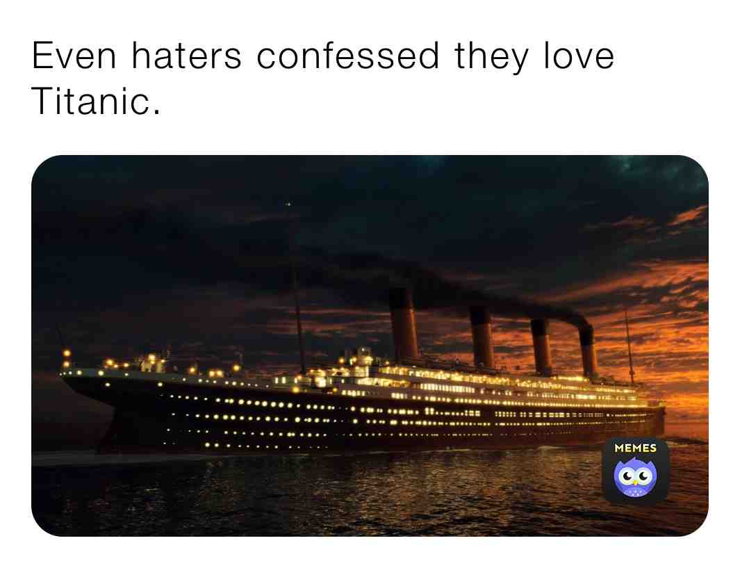 Titanic is great