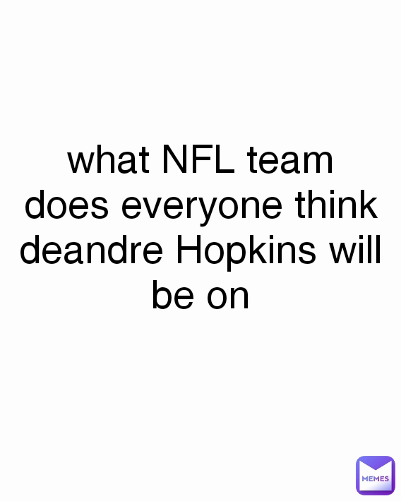 what NFL team does everyone think deandre Hopkins will be on
