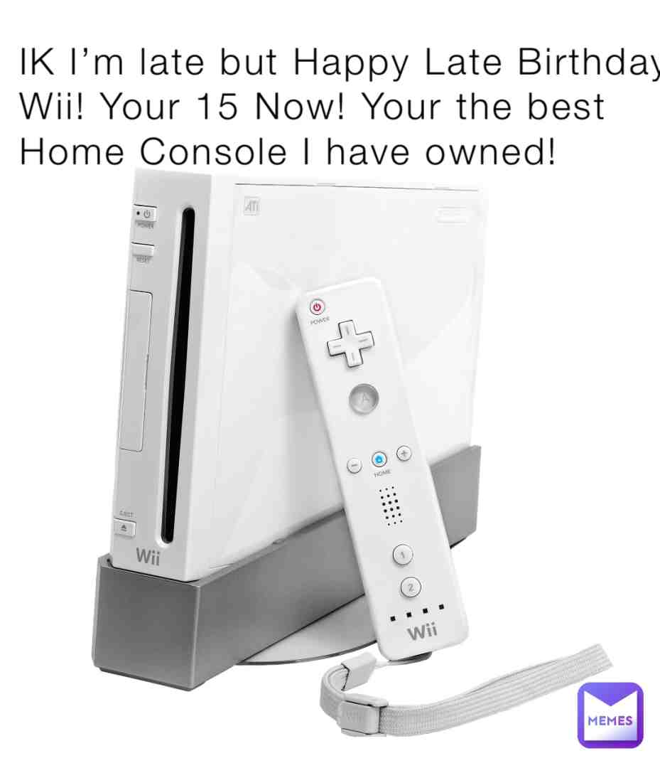 Happy Late Birthday #wii #nintendo thank you for making my childhood!