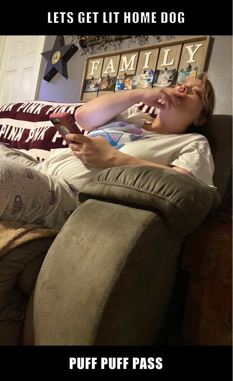 LETS GET LIT HOME DOG PUFF PUFF PASS