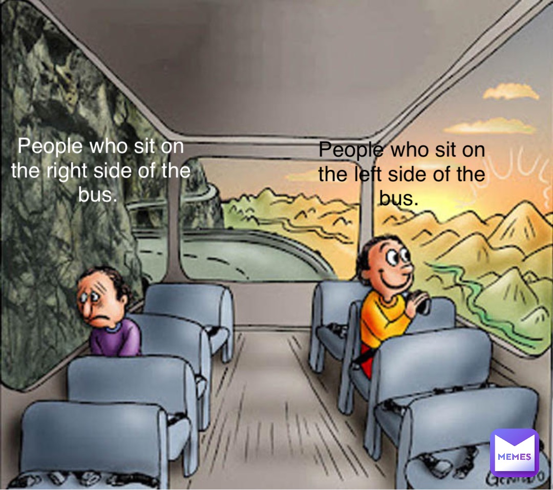People who sit on the left side of the bus. People who sit on the right
