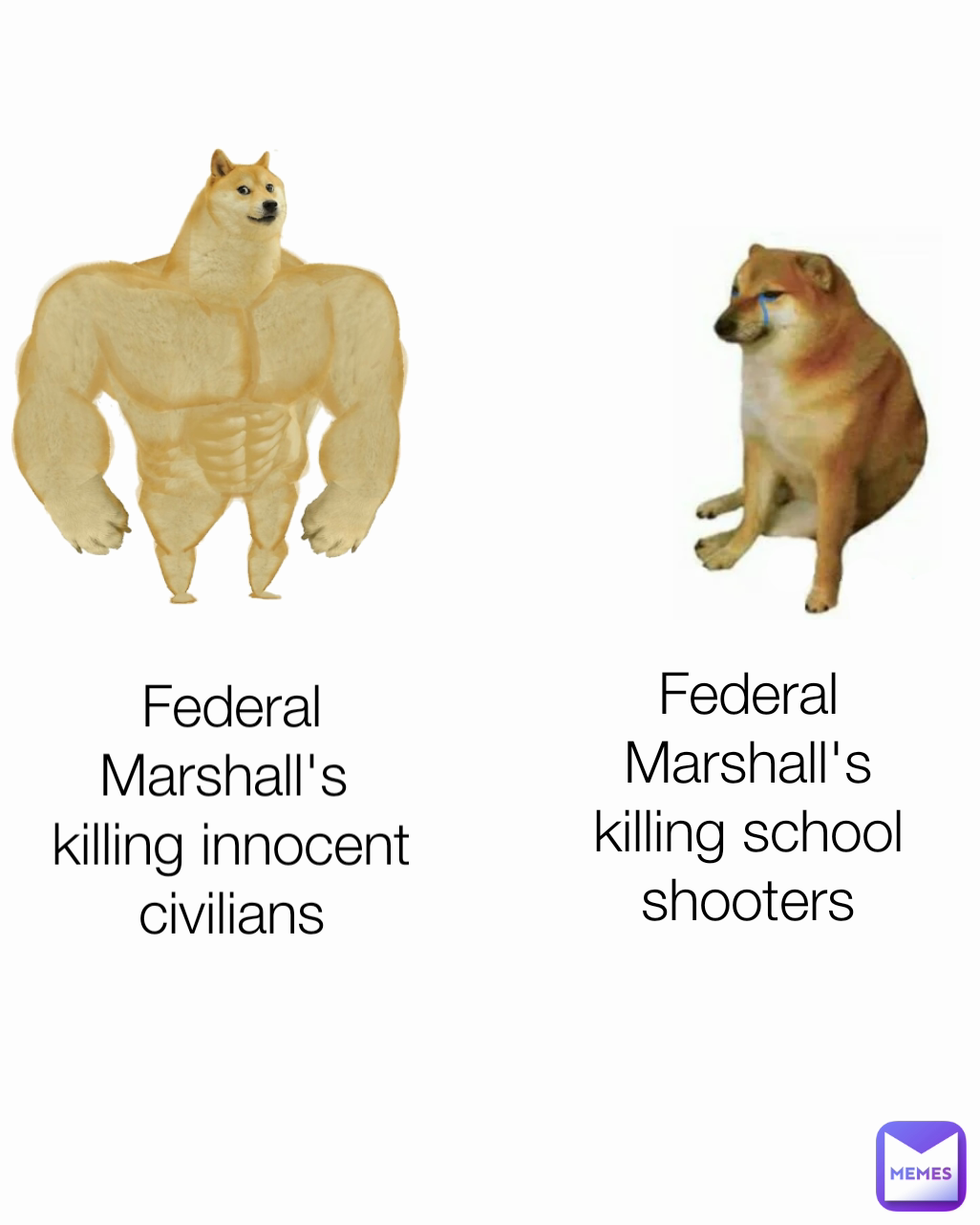 Federal Marshall's
killing school shooters Federal Marshall's 
killing innocent
civilians