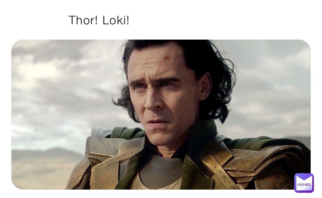 Thor! Loki!