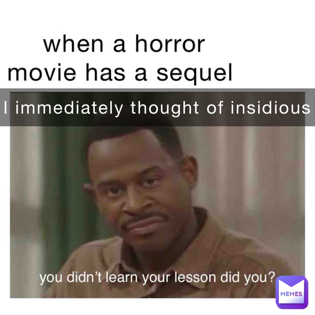 I immediately thought of insidious