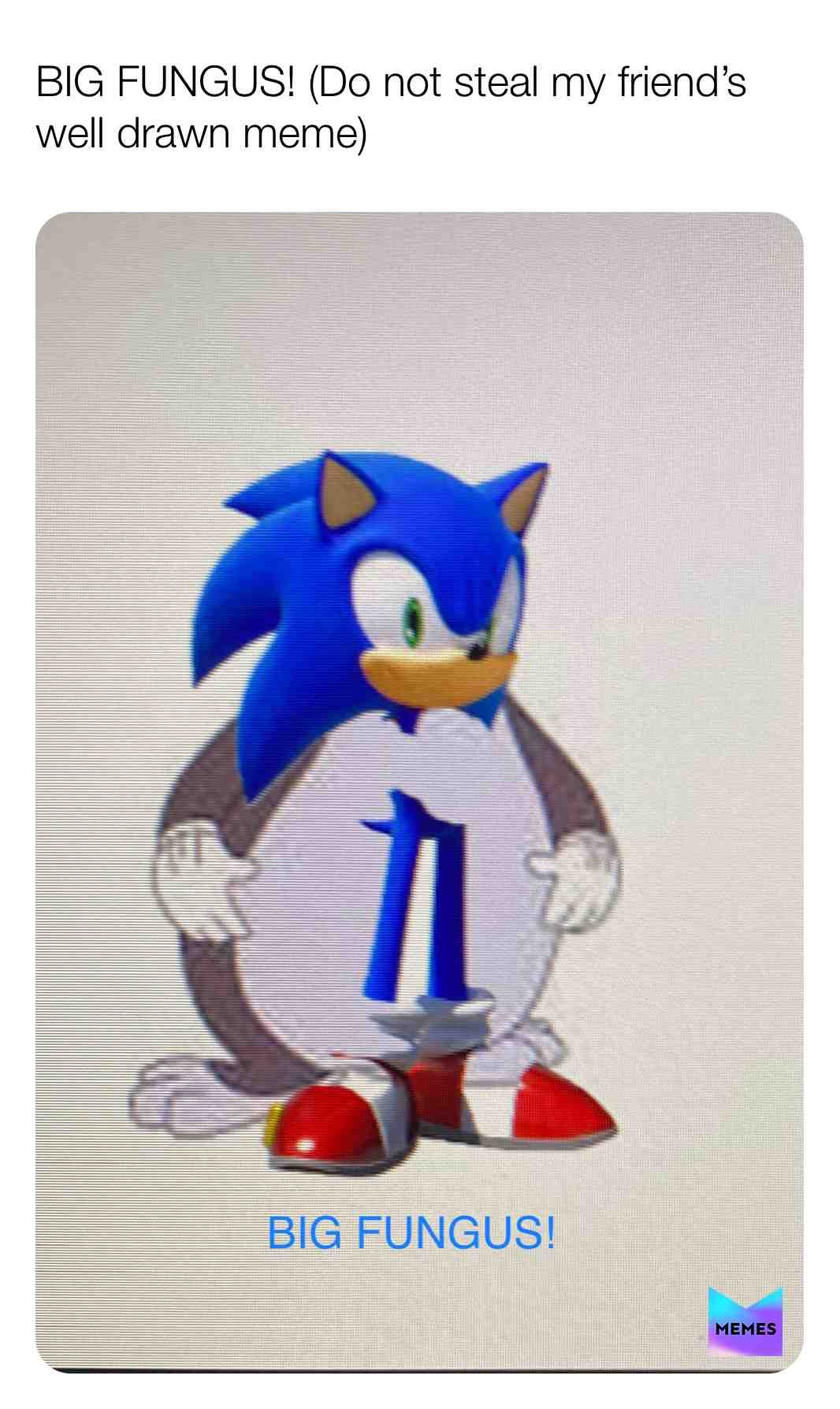 Do not steal this meme #photoshop #created #sonicthehedgehog #bigchungus
