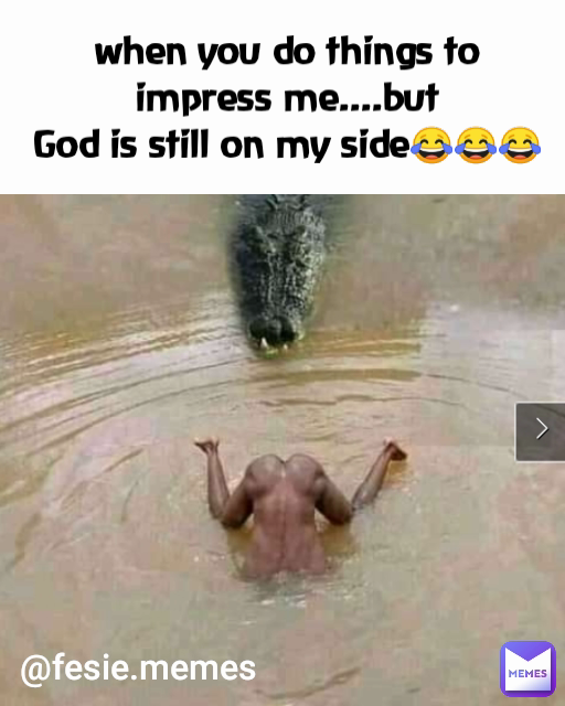 when you do things to impress me....but
God is still on my side😂😂😂😂😂 when you do things to impress me..
but god is on my side😂😂😂😂😂 @fesie.memes