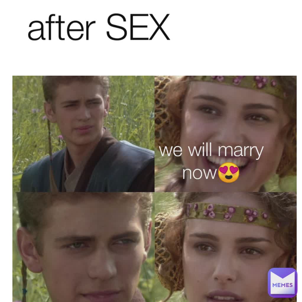 after SEX we will marry now😍