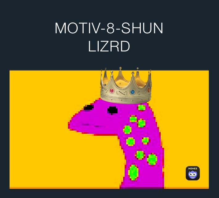 MOTIV-8-SHUN
LIZRD
