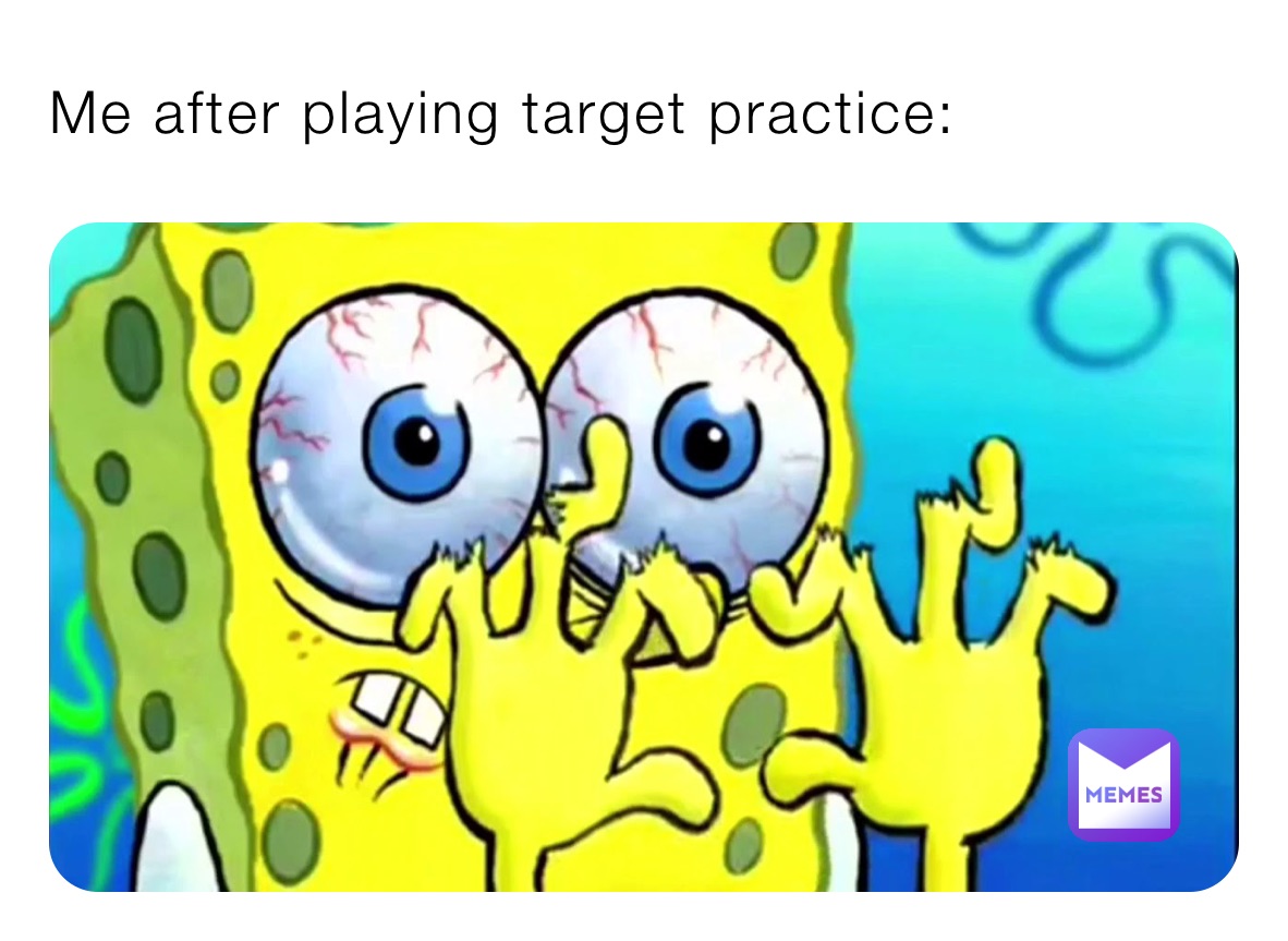 Me after playing target practice: