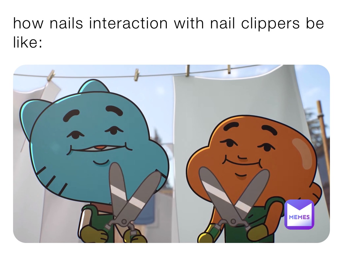 how nails interaction with nail clippers be like: