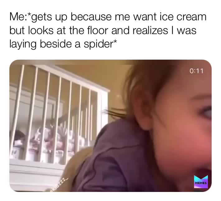 #spiders  #babies  #runningmemes  #icecream  #memes  #funnymemes  #kiddotime  #cutebaby  #videomeme  #kidslife  #fuckedup
