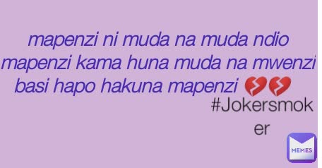 mapenzi ni muda na muda ndio mapenzi kama huna muda na mwenzi  basi hapo hakuna mapenzi 💔💔 #Jokersmoker