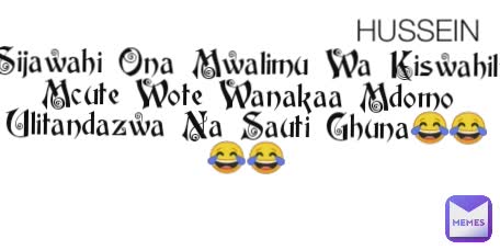 HUSSEIN Sijawahi Ona Mwalimu Wa Kiswahili Mcute Wote Wanakaa Mdomo Ulitandazwa Na Sauti Ghuna😂😂😂😂