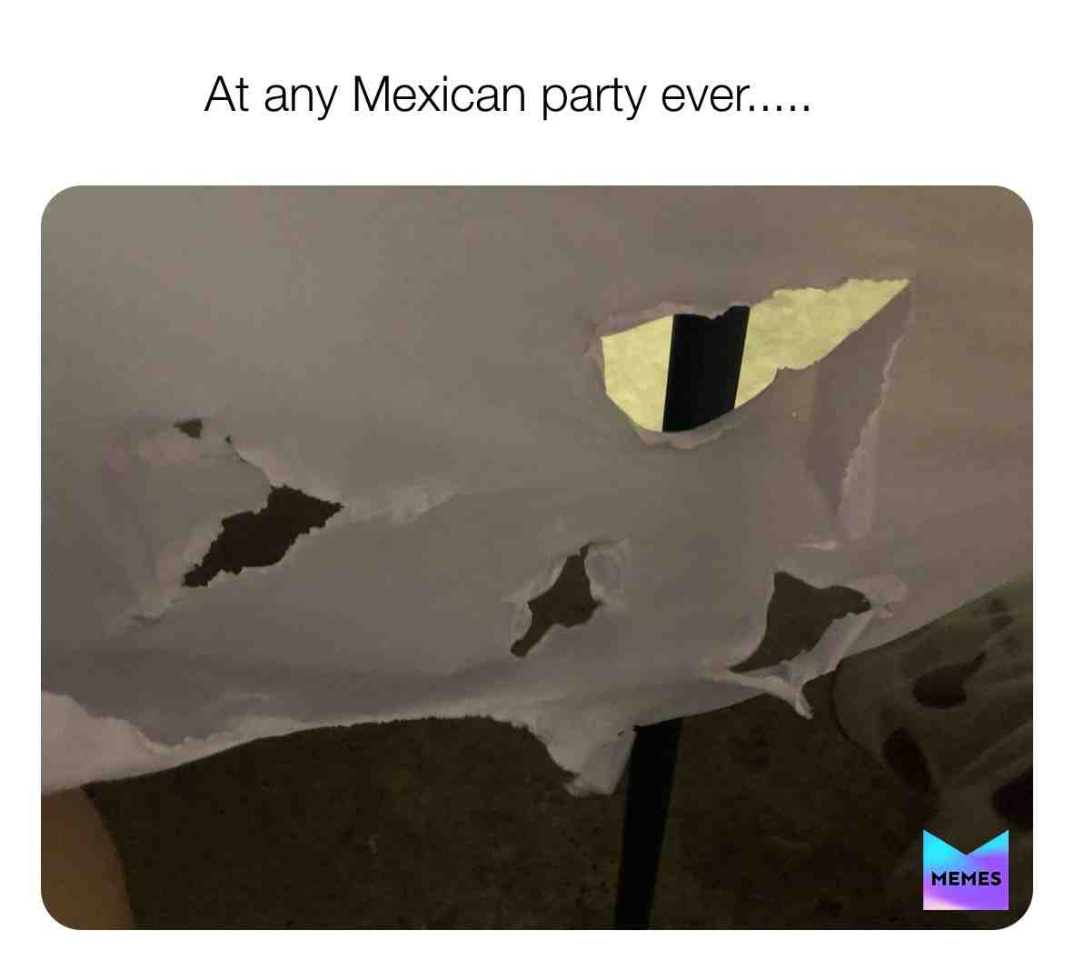 The truth!😂😂😂 #onlymexican #parties #instamemes