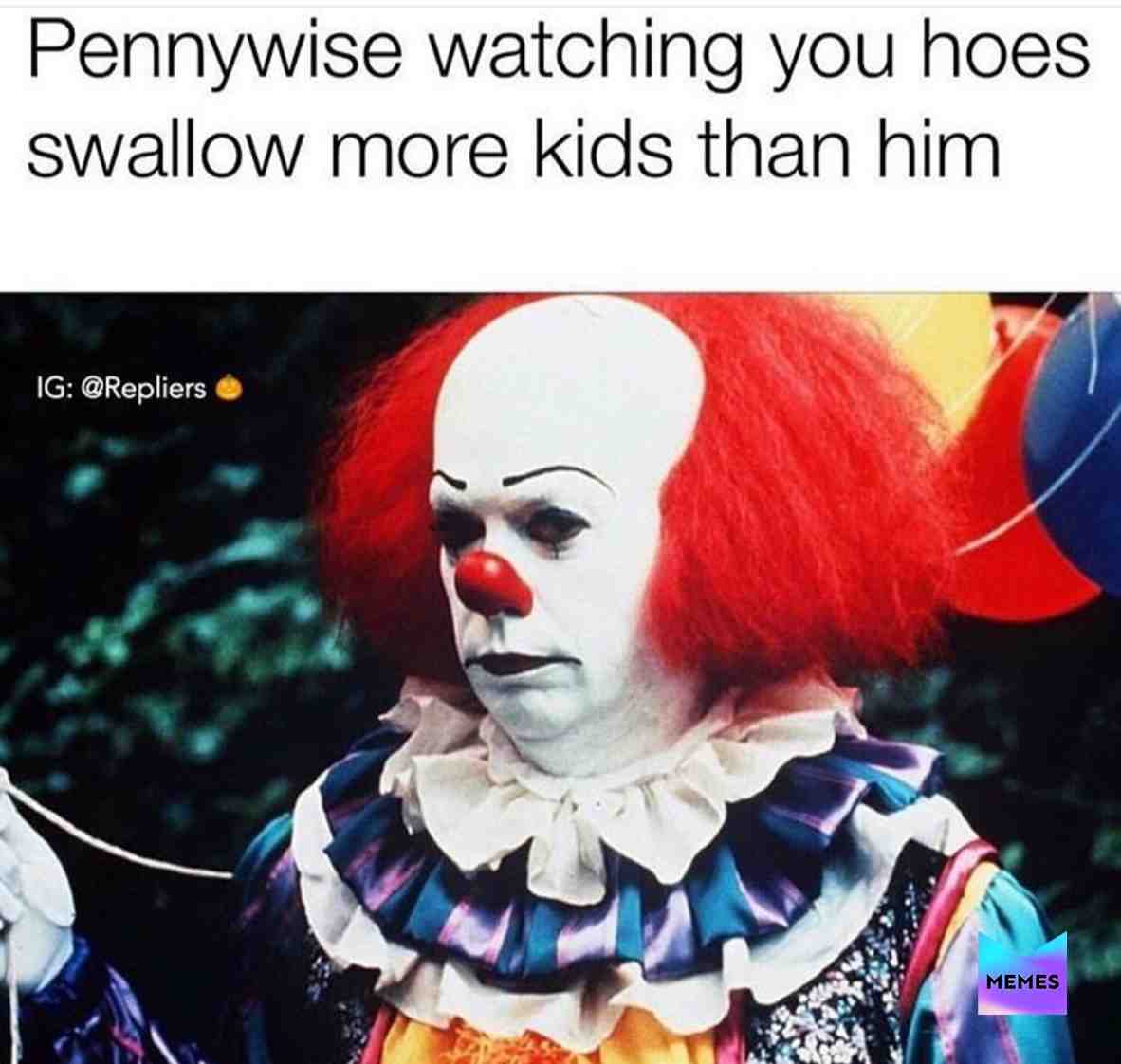 #instamemes #mood #hoes #pennywise