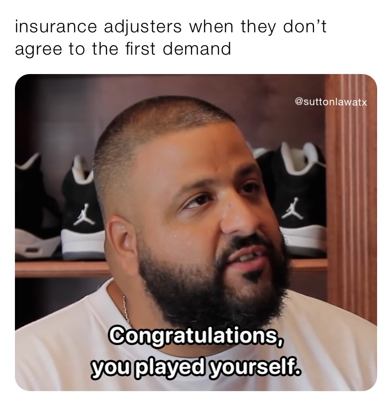 insurance adjusters when they don’t agree to the first demand