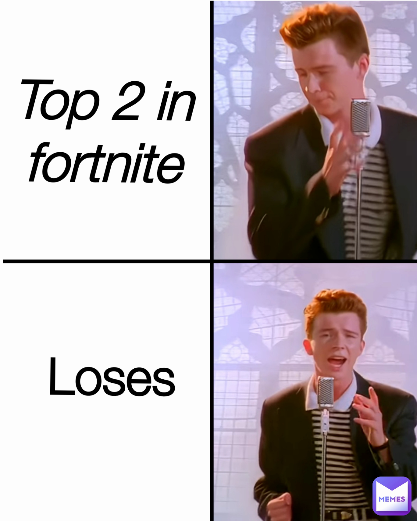 Top 2 in fortnite
 Loses 