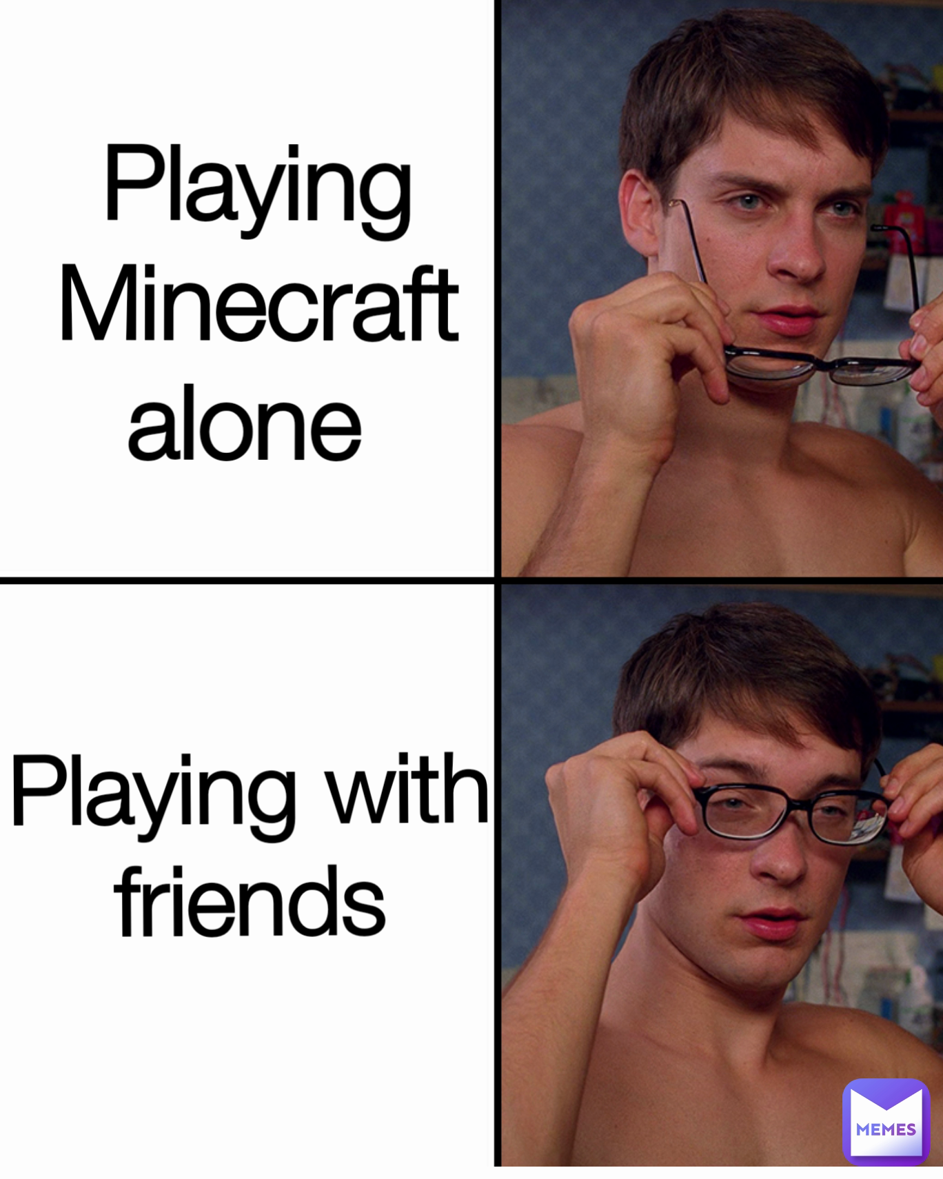 Playing Minecraft alone  Playing with friends