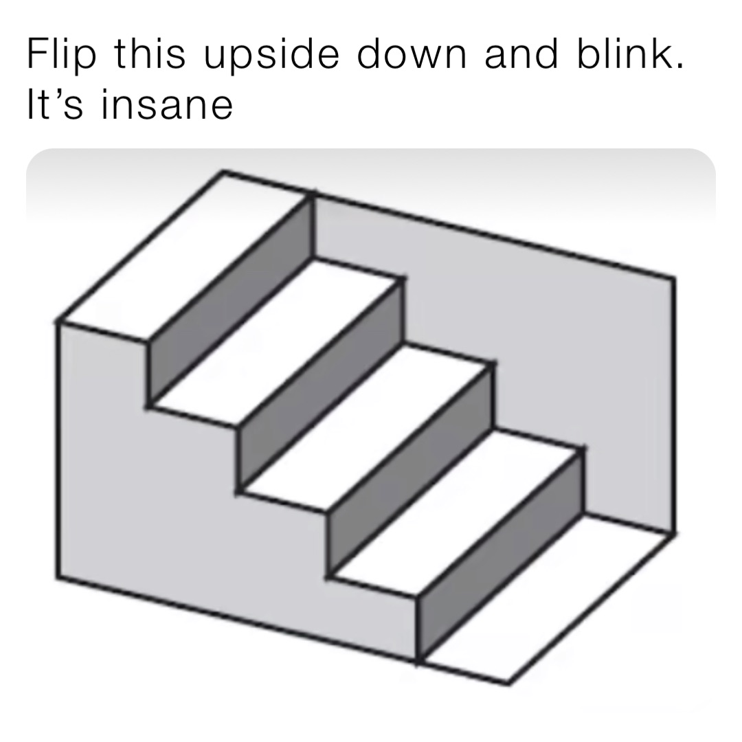 Flip this upside down and blink. It’s insane