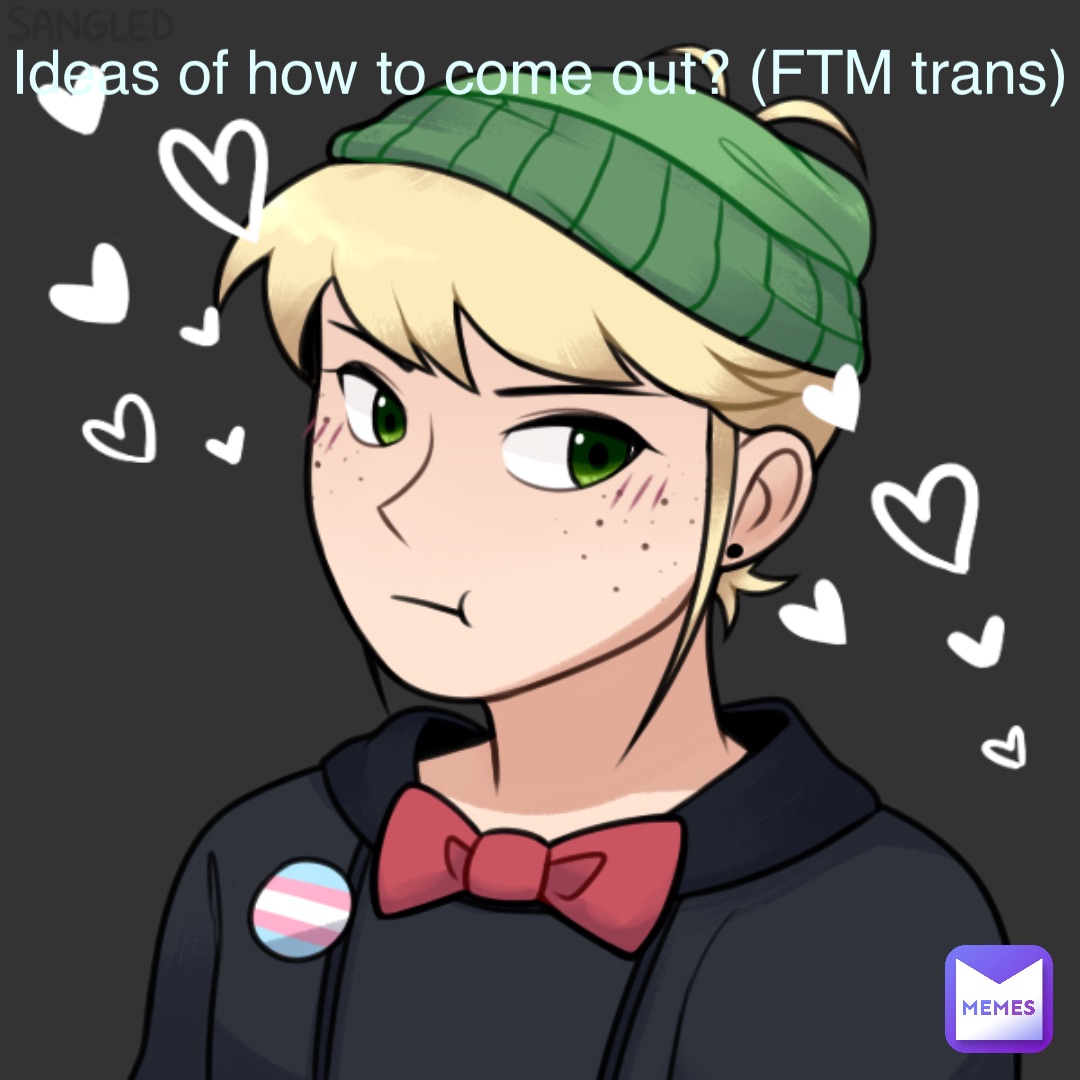 Ideas of how to come out? (FTM trans)