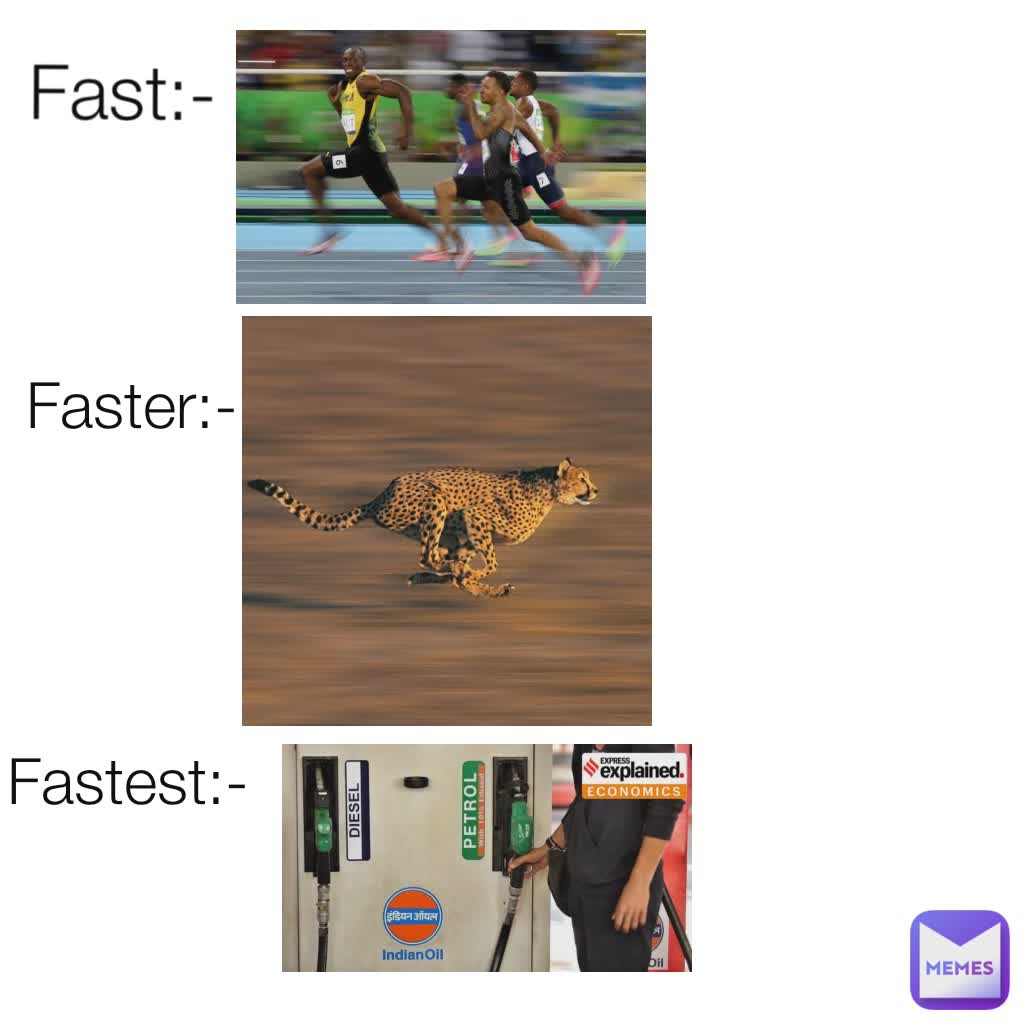 Faster:- Fast:-  Fastest:-