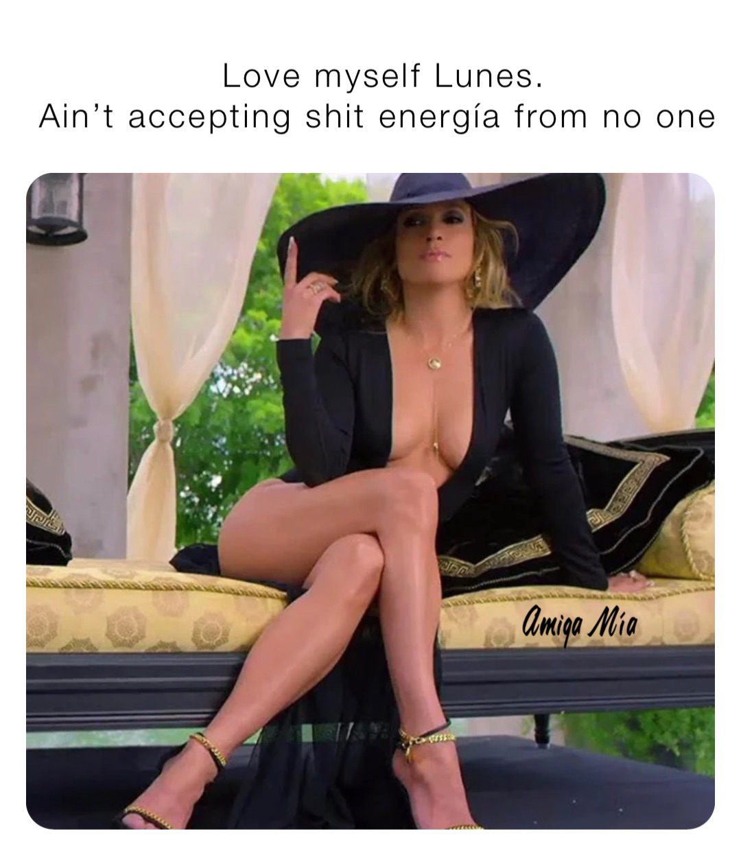 Love myself Lunes. 
Ain’t accepting shit energía from no one