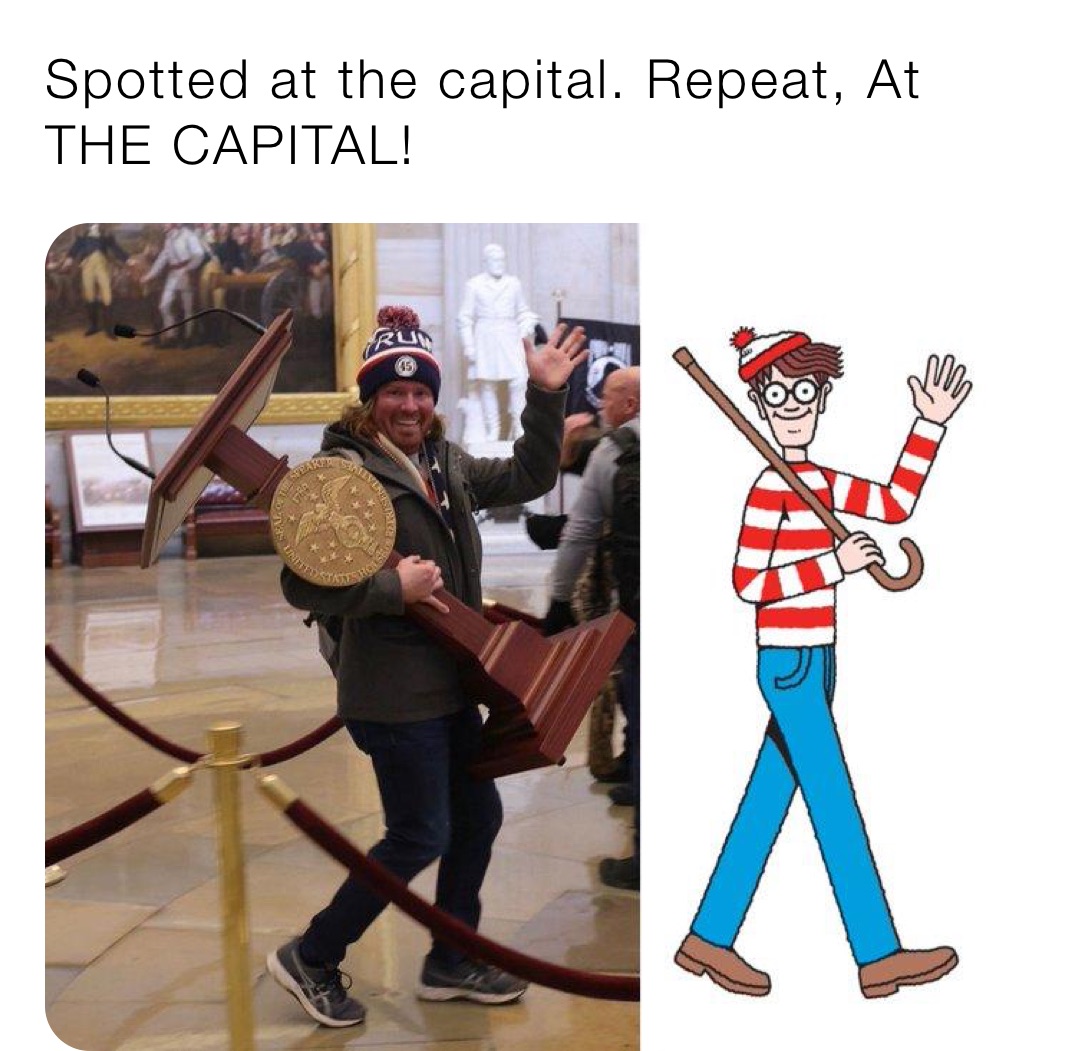 Spotted at the capital. Repeat, At THE CAPITAL!