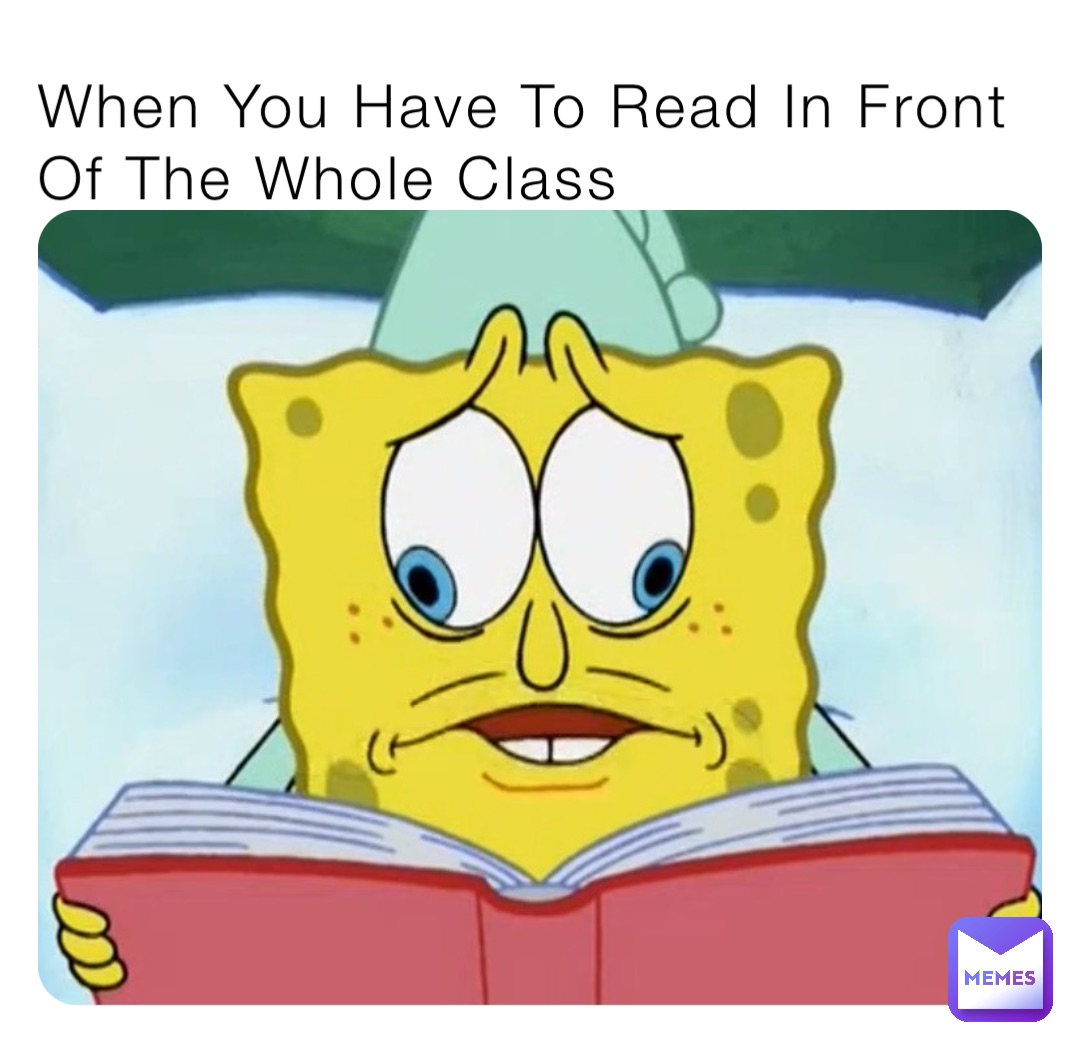 When You Have To Read In Front Of The Whole Class