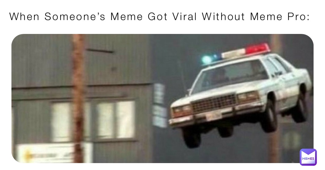 When Someone’s Meme Got Viral Without Meme Pro: