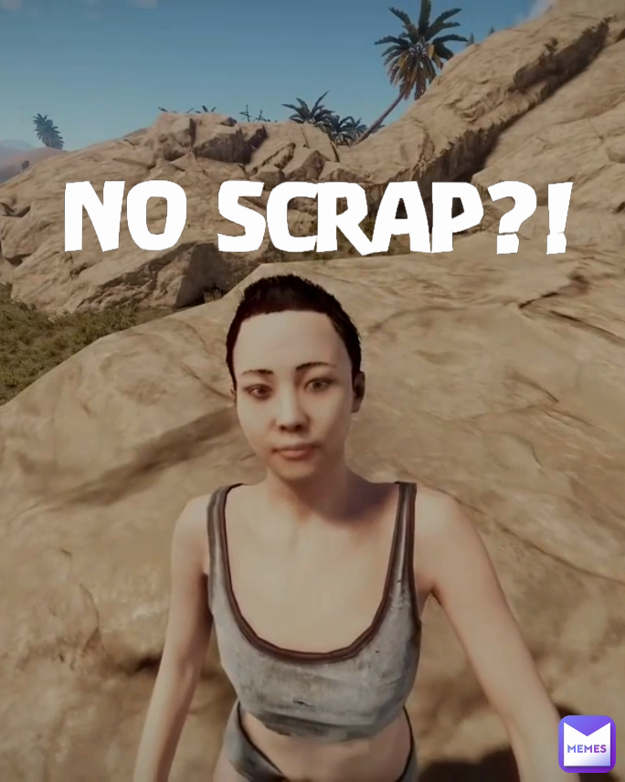 NO SCRAP?!