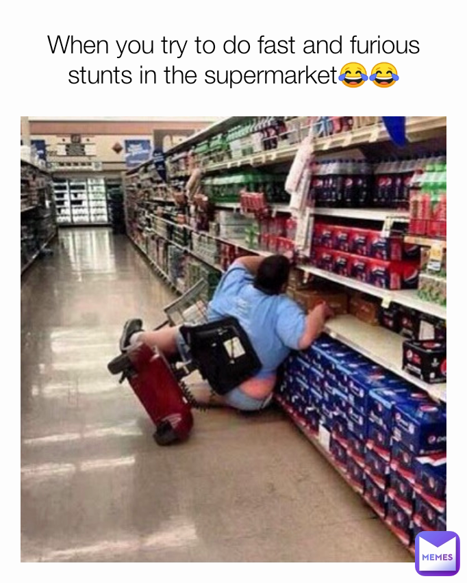 When you try to do fast and furious stunts in the supermarket😂😂