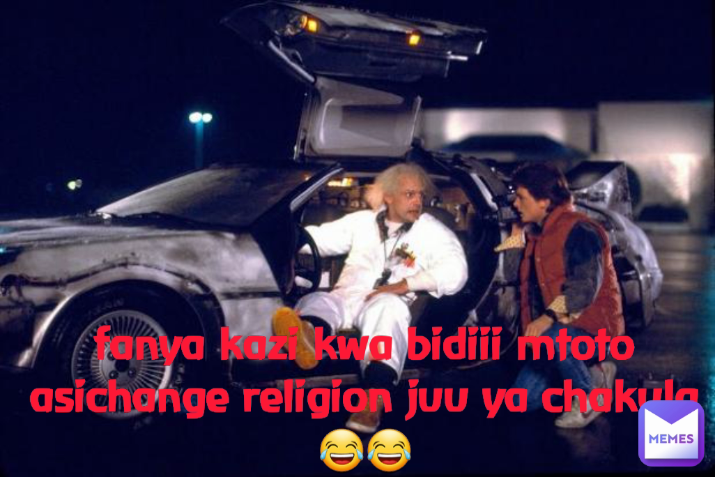 fanya kazi kwa bidiii mtoto asichange religion juu ya chakula😂😂