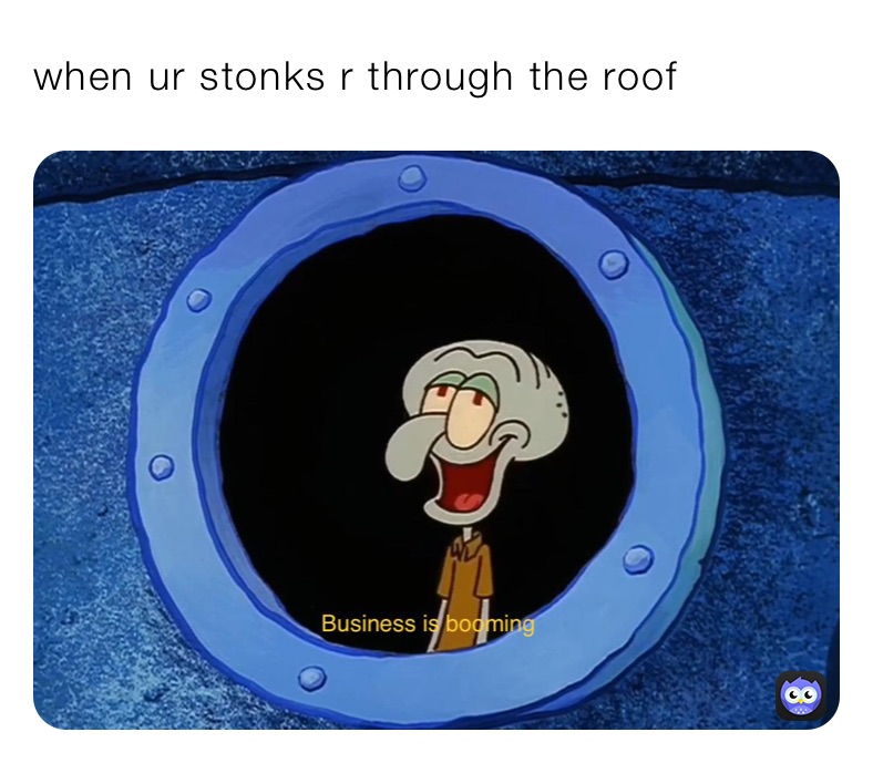 when ur stonks r through the roof 