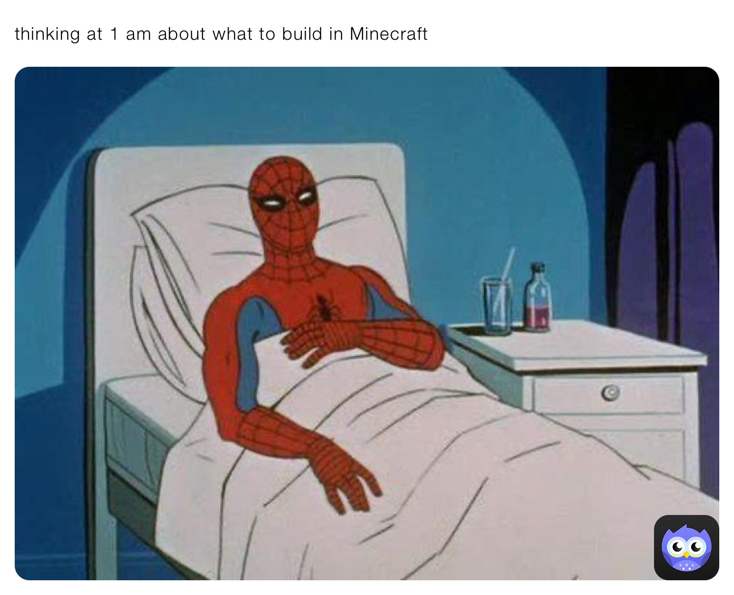 thinking at 1 am about what to build in Minecraft 