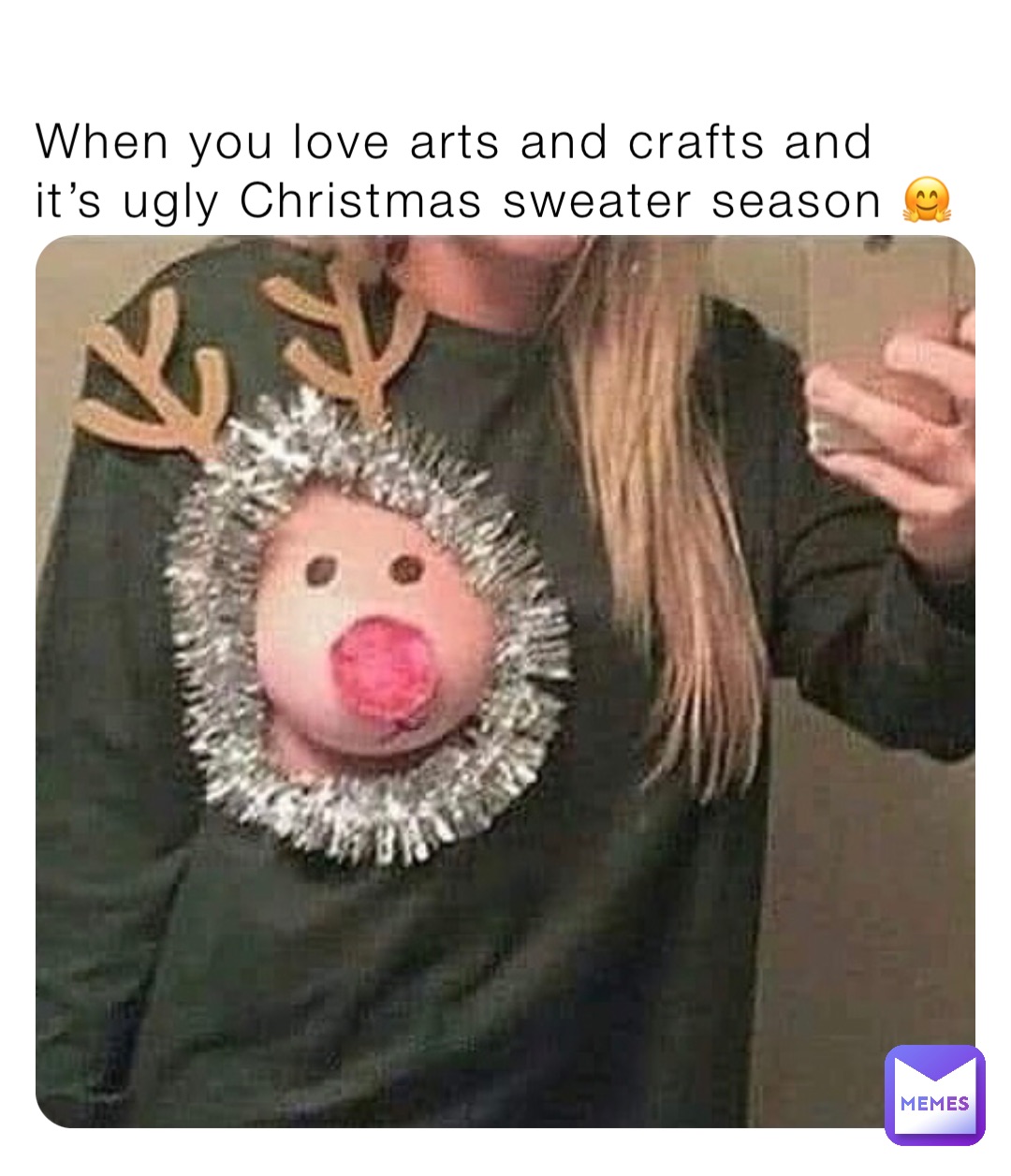 When you love arts and crafts and it’s ugly Christmas sweater season 🤗