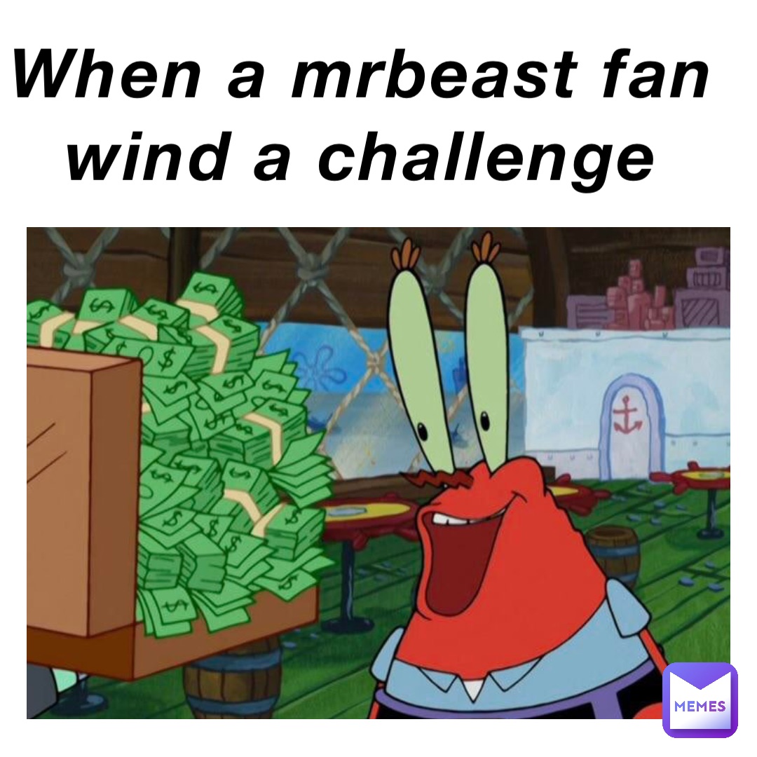 When a mrbeast fan wind a challenge
