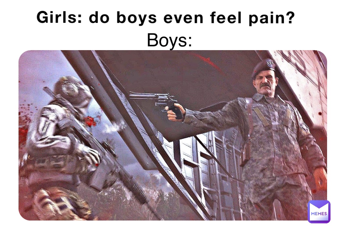 Girls: do boys even feel pain? Boys: