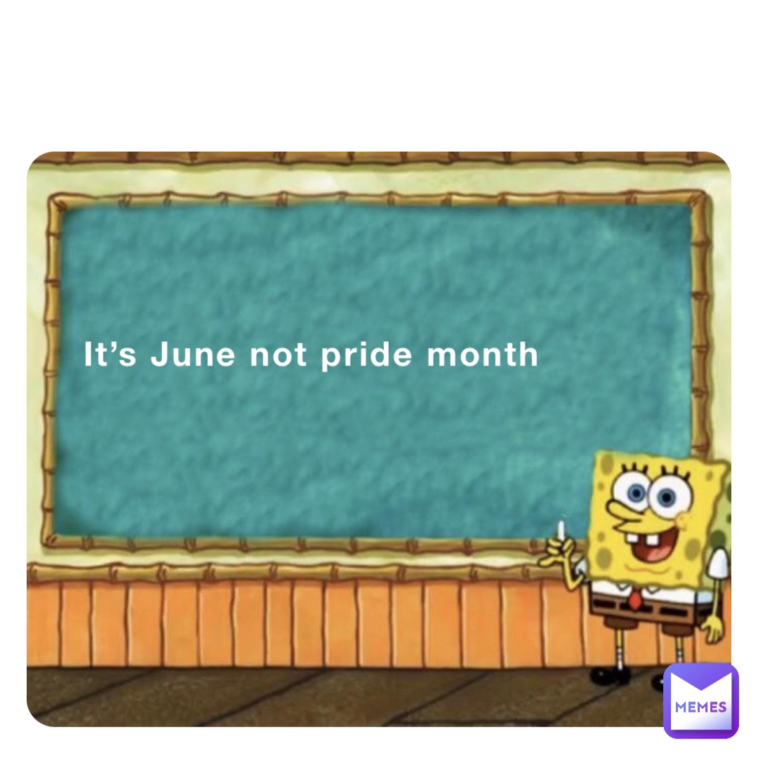 It’s June not pride month