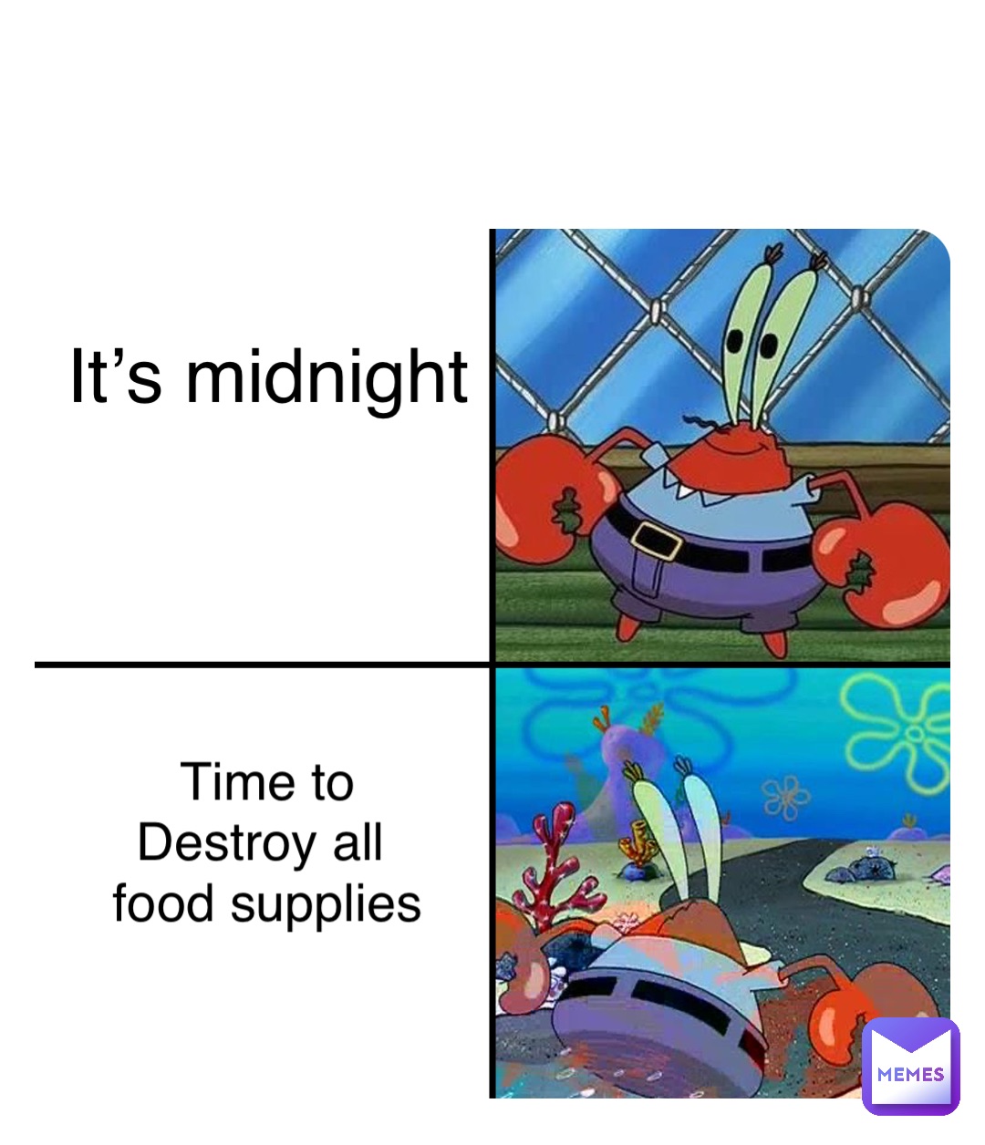 Double tap to edit It’s midnight Time to 
Destroy all
 food supplies