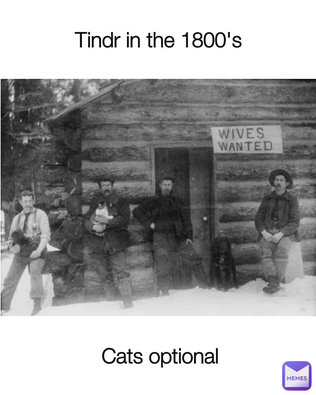 Tindr in the 1800's Cats optional