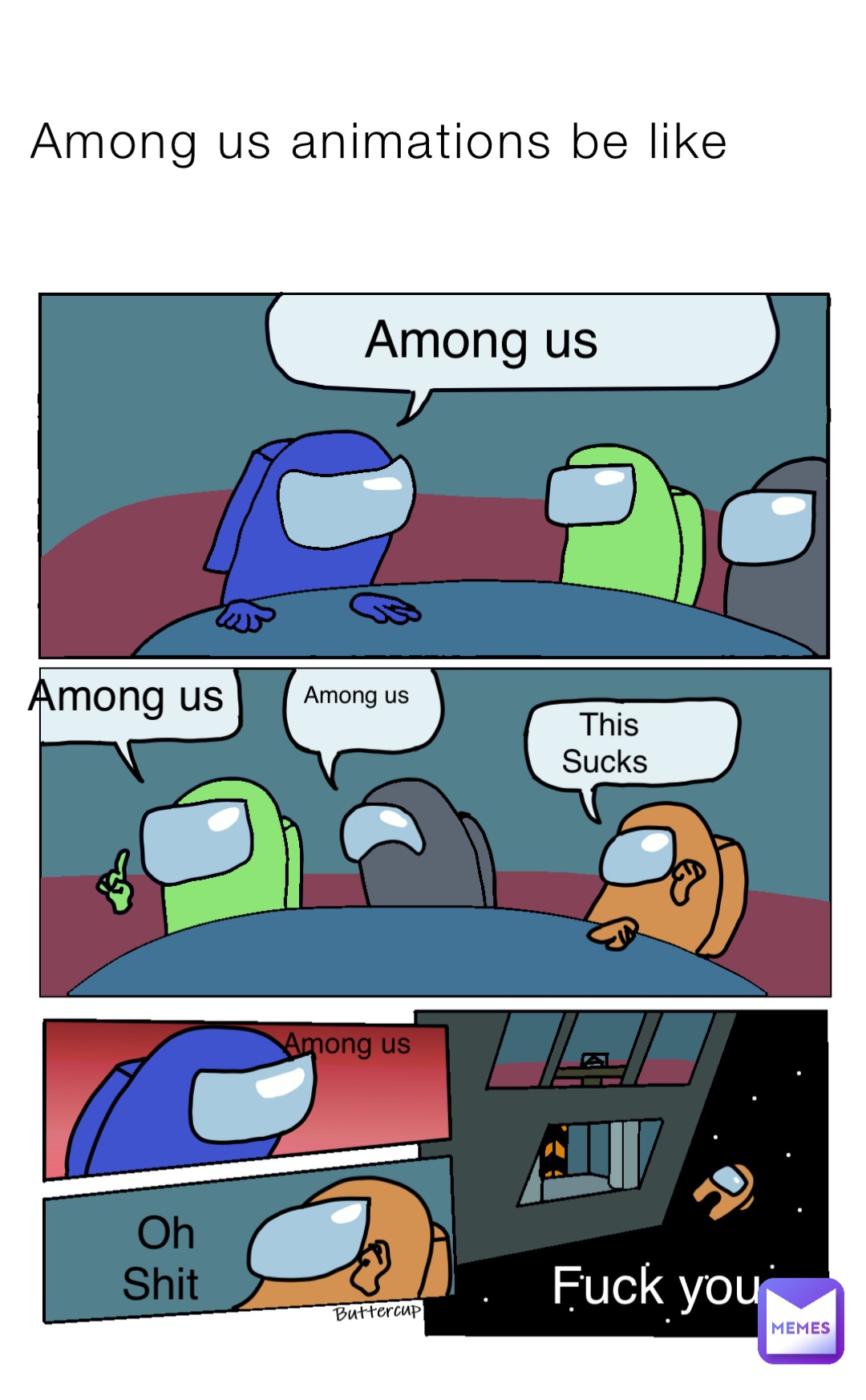 Among us animations be like Among us Among us Among us This 
Sucks Among us Oh 
Shit Fuck you
