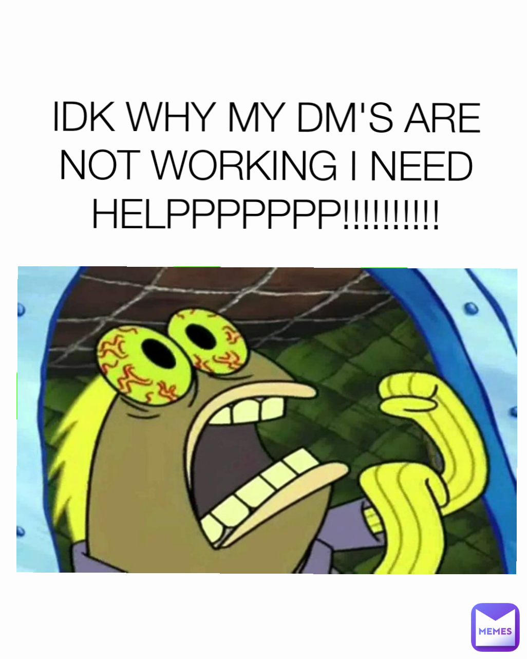 IDK WHY MY DM'S ARE NOT WORKING I NEED HELPPPPPPP!!!!!!!!!!